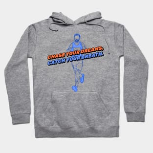 Chase Your Dreams, Catch Your Breath. Running Hoodie